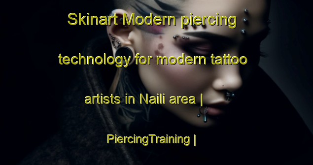 Skinart Modern piercing technology for modern tattoo artists in Naili area | PiercingTraining | PiercingClasses | SkinartTraining-Philippines
